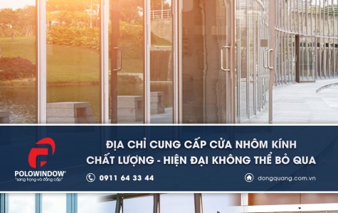 Địa chỉ cung cấp cửa nhôm kính chất lượng, hiện đại...