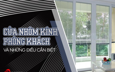 Cửa nhôm kính phòng khách và những điều cần biết 