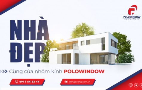 Bí quyết nhà đẹp cùng cửa nhôm kính từ Polowindow