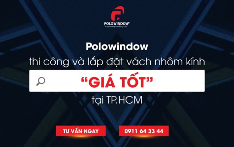 Polowindow thi công và lắp đặt vách nhôm kính giá tốt...
