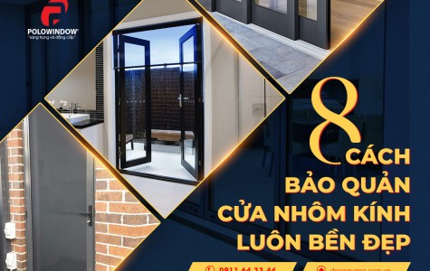 8 cách bảo quản cửa nhôm kính luôn bền đẹp