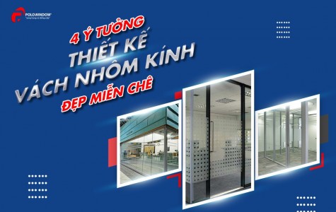 4 Ý Tưởng Thiết Kế Vách Nhôm Kính Đẹp Miễn Chê