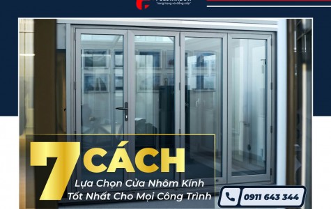 7 CÁCH LỰA CHỌN CỬA NHÔM KÍNH TỐT NHẤT CHO MỌI CÔNG TRÌNH