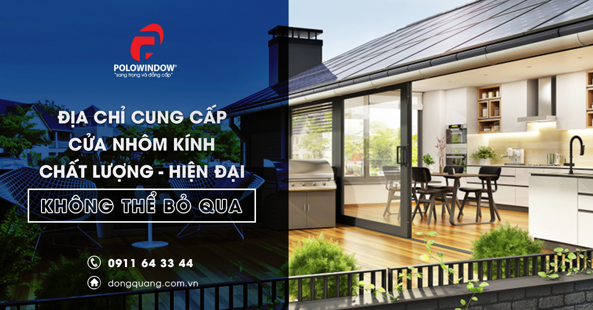 Địa chỉ cung cấp cửa nhôm kính chất lượng, hiện đại không thể bỏ qua