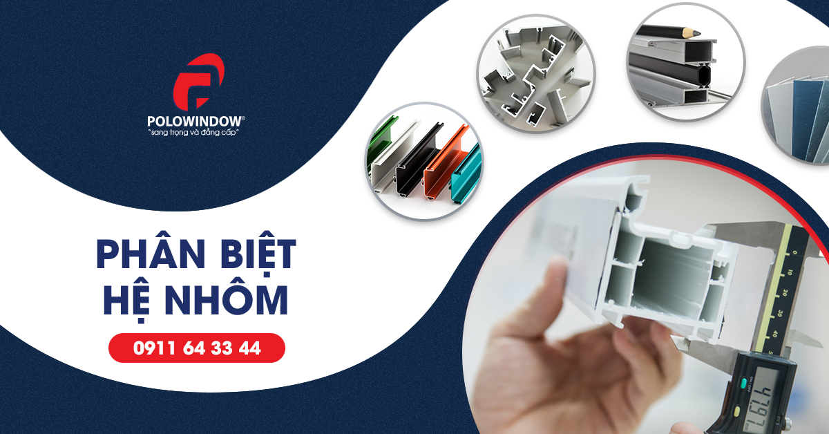 Hệ nhôm là gì? Cách phân biệt các hệ nhôm như thế nào?