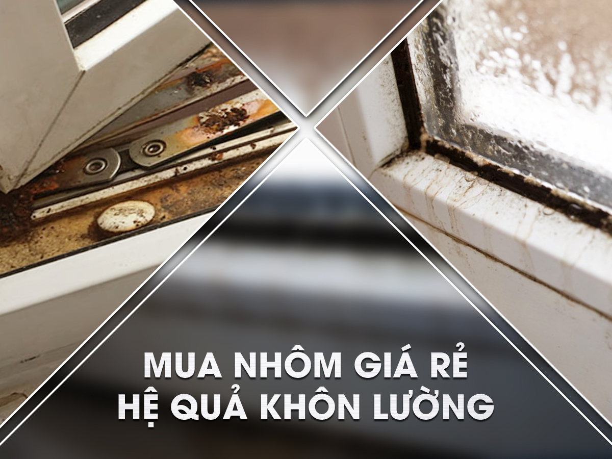 Mua nhôm giá rẻ không đảm bảo chất lượng dẫn đến nhiều hậu quả vô cùng nguy hiểm