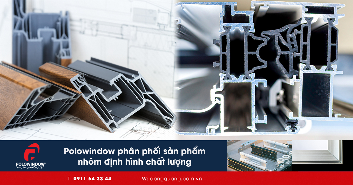 Polowindow phân phối nhôm hệ 56 và nhôm thanh định hình chất lượng tại Việt Nam