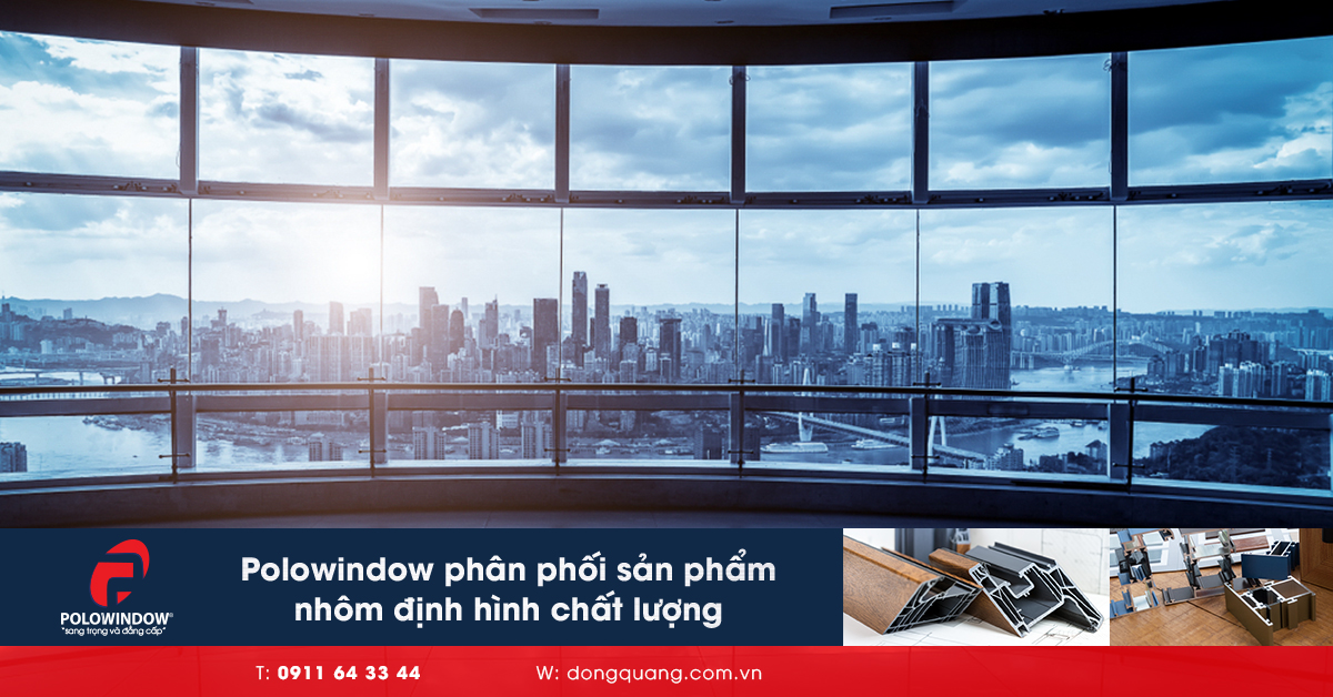 Với phương châm "chất lượng là trên hết", Polowindow đang vươn mình mạnh mẽ, mang đến cho quý khách hàng chất lượng sản phẩm và dịch vụ tốt nhất