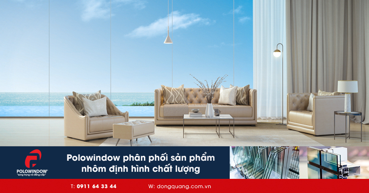 Kiến tạo không gian sống trở nên sang trọng và hiện đại là mục tieeu và sứ mệnh của Polowindow