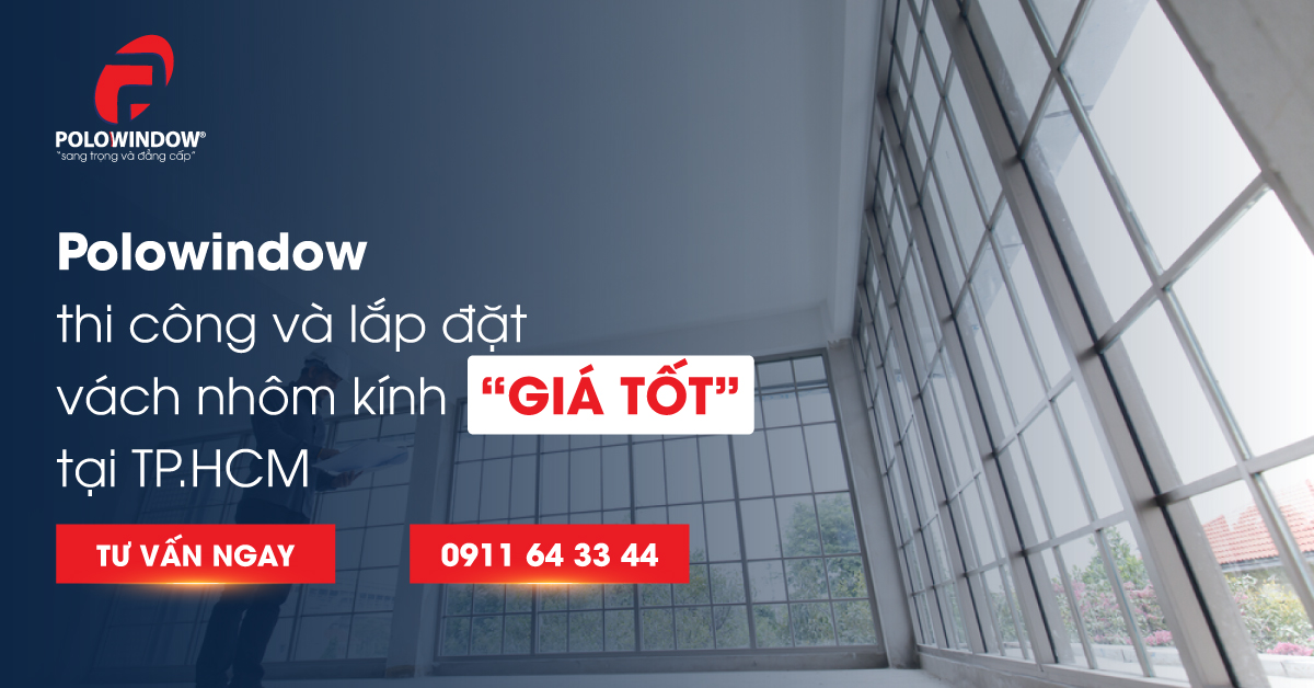 Polowindow thi công và lắp đặt vách nhôm kính chất lượng tại TP.HCM