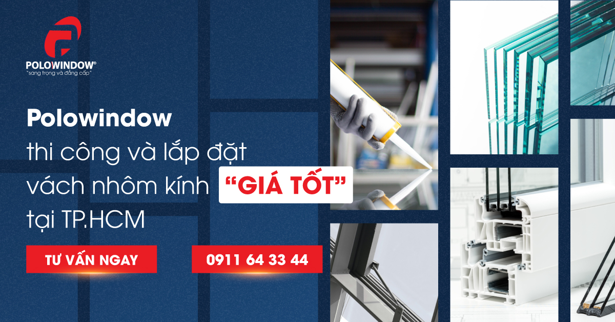 Polowindow thi công và lắp đặt vách nhôm kính chất lượng tại TP.HCM